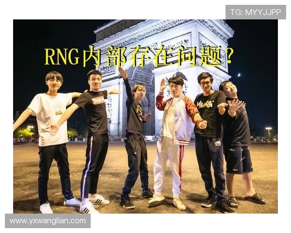 RNG战队个人能力分析与职业联赛表现深度点评 RNG战队个人能力分析与职业联赛表现深度点评